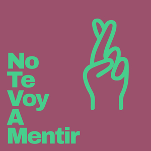 No Te Voy A Mentir