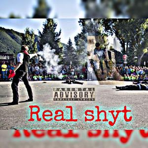 Real shyt