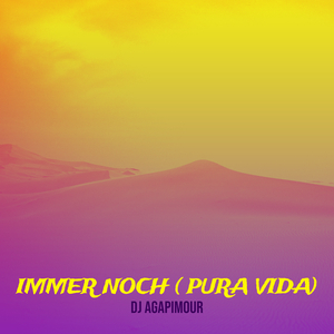 Immer Noch ( Pura Vida)