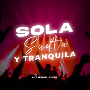 Sola Suelta Y Tranquila (Remix)