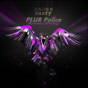 Knife Party - PLUR Police(Ryuukey Bootleg)