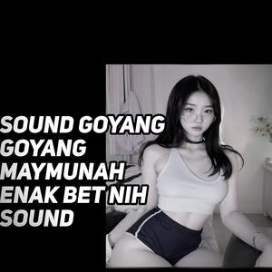 Sound Goyang Goyang Maymunah Enak Bet Nih Sound