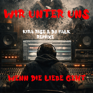 Wenn die Liebe geht (Kira Rise & DJ Falk Remix)