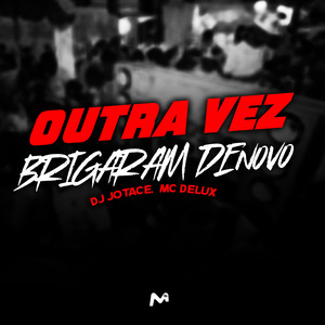 Outra Vez, Brigaram Denovo