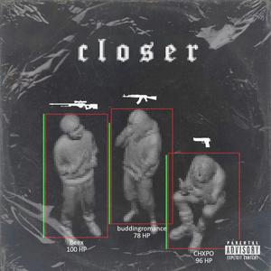 closer