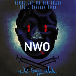 NWO (WE SAY NAH)
