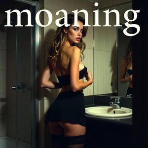 Moaning
