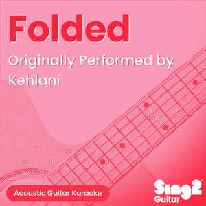 Folded (Originally Performed by Kehlani) (Acoustic Guitar Karaoke)