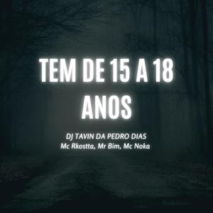 TEM DE 15 A 18 ANOS (feat. Mc Rkostta, Mc Mr. Bim & Mc Noka)