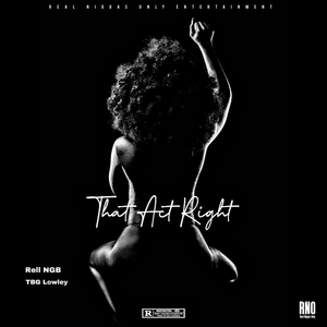 That Act Right (feat. TBG Lowley)