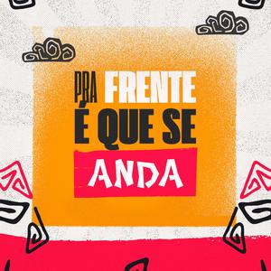Pra Frente É Que Se Anda