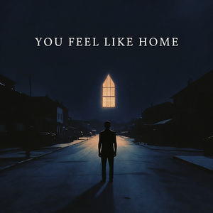 You Feel Like Home
