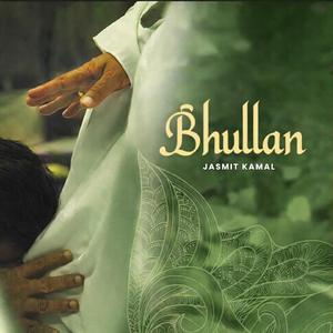 Bhullan (feat. Juggy Gill & Sukhi Rangley)