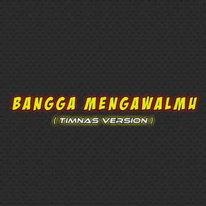 Bangga Mengawalmu (Timnas Version)