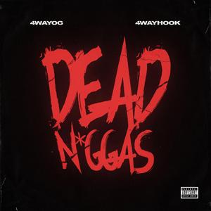 Dead Niggas (feat. 4wayHook)