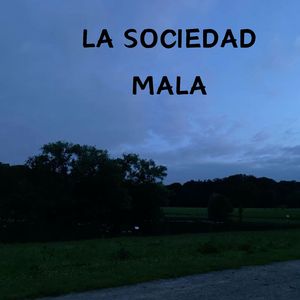 La Sociedad Mala