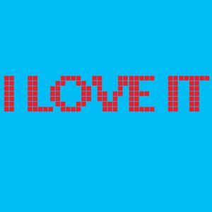 I Love It