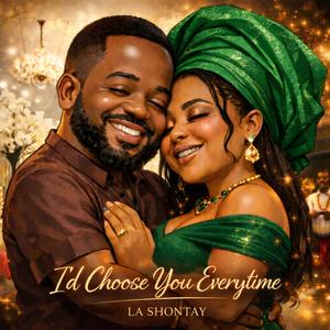 I’d Choose You Everytime