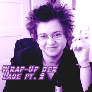 Wrap-Up der Lage, Pt. 2