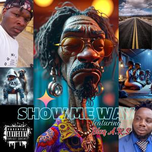 SHOW ME WAY (feat. Blaq A.K.S)