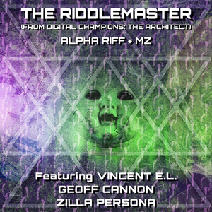The Riddlemaster (From "Digital Champions: The Architect") [feat. Vincent E.L., Geoff Cannon & Zilla Persona]