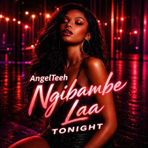 NGIBAMBE LAA TONIGHT