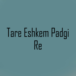 Tare Eshkem Padgi Re