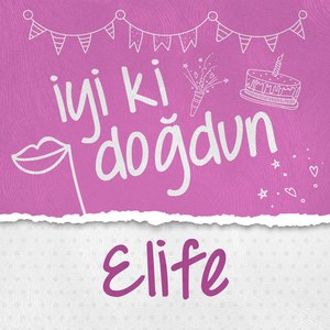Doğum Günün Kutlu Olsun Elife