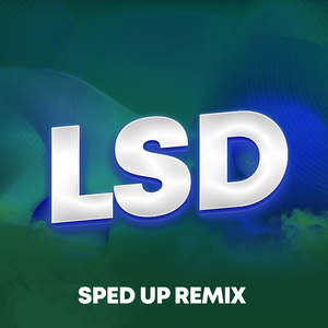 LSD (SpedUp Remix)