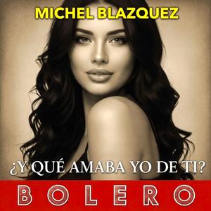 ¿Y qué amaba yo de ti? BOLERO