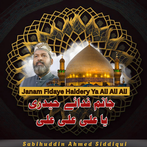 Janam Fidaye Haidery Ya Ali Ali Ali