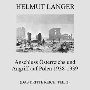 Teil 23: Anschluss Österreichs und Angriff auf Polen