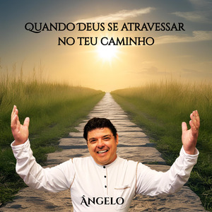 Quando Deus se atravessar no teu caminho