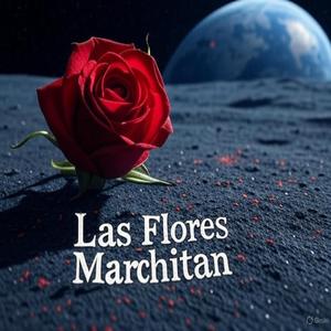 LAS FLORES MARCHITAN (feat. Vimarjes)
