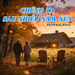 Chúng Ta Sau Nhiều Năm Nữa