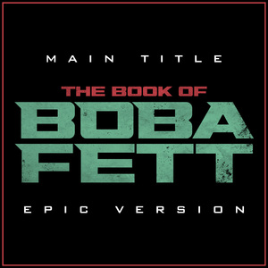 The Book of Boba Fett - Main Titles (Epic Version)