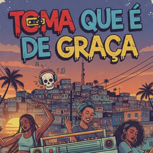 Toma Que É de Graça