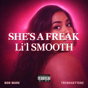 SHE'S A FREAK (feat. BOB WARE & TRENDSETTERZ)