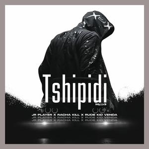 Tshipidi (feat. Racha Kill & Rude Kid Venda)