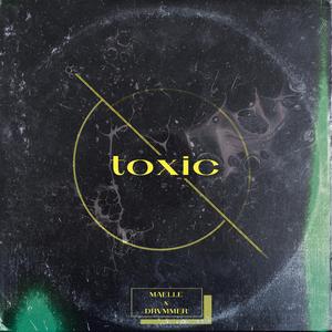 Toxic (feat. Drvmmer)