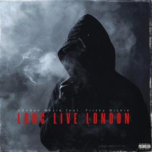 Long Live London (feat. Frisky Nickie)