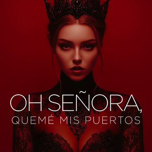 Oh Señora, Mis Puertos Ardieron