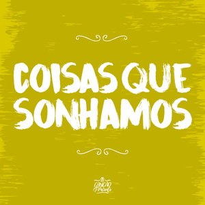 Coisas Que Sonhamos
