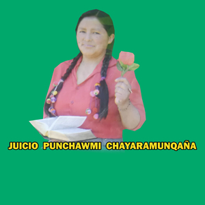JUICIO PUNCHAWMI CHAYARAMUNQAÑA
