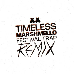 Timeless (Marshmello Festival Trap Remix)