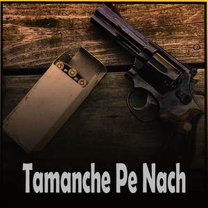 Tamanche Pe Nach