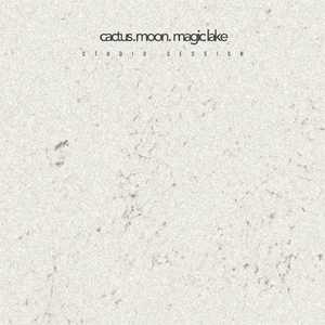 Cactus, Moon, Magic Lake (Studio Session)