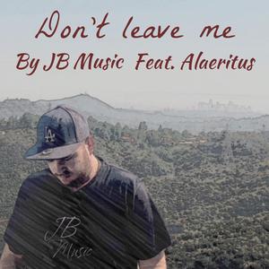 Don't leave me (feat. Alaeritus)