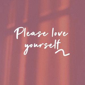 please love yourself
