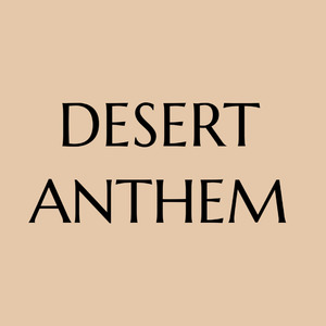 DESERT ANTHEM